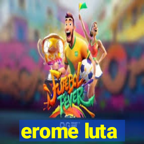 erome luta